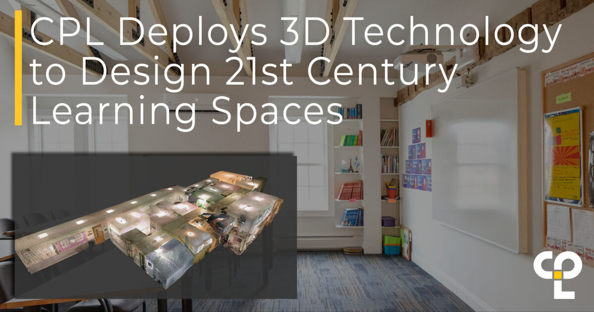 CPL Deploys 3D Technology to Design 21st Century Learning Spaces
