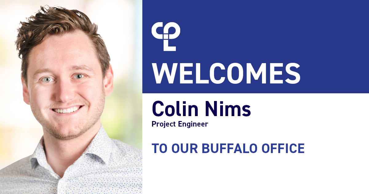 Graphic shows an image on the left of a man who is smiling. He has blonde hair and light green eyes. He is a wearing a white button-up shirt that has blue polka dots on it. On the right the graphic reads "CPL Welcomes Colin Nims Project Engineer To Our Buffalo Office."
