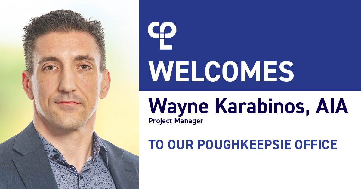 Graphic shows a man on the left side wearing a suit and button up shirt. On the right side it reads "CPL Welcomes Wayne Karabinos, AIA Project Manager to our Poughkeepsie Office."