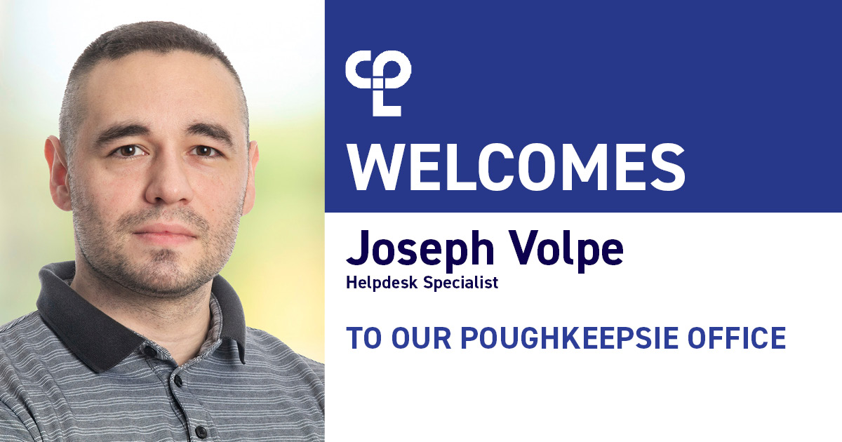 Graphic shows a lighter skin man on the left, he is wearing a gray collared shirt and is smiling slightly. On the right it reads "CPL Welcomes Joseph Volpe Helpdesk Specialist To Our Poughkeepsie Office"