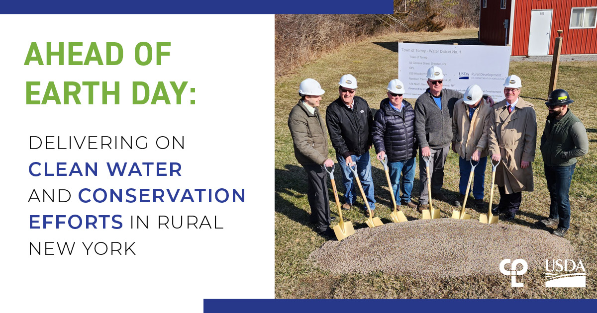 Image shows men holding shovels and wearing CPL hardhats at a groundbreaking. In the corner is the CPL logo and the USDA logo. The text on the left reads "Ahead of Earth Day: Delivering on Clean Water and Conservation Efforts in Rural New York"