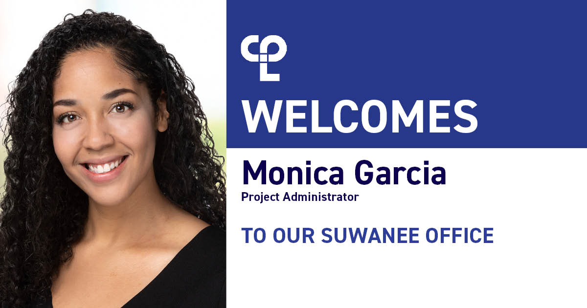 Graphic shows a woman's image on the left. She has long black wavy hair and tan skin. She is wearing a black shirt and smiling. On the right it reads "CPL Welcomes Monica Garcia Project Administrator to our Suwanee Office"