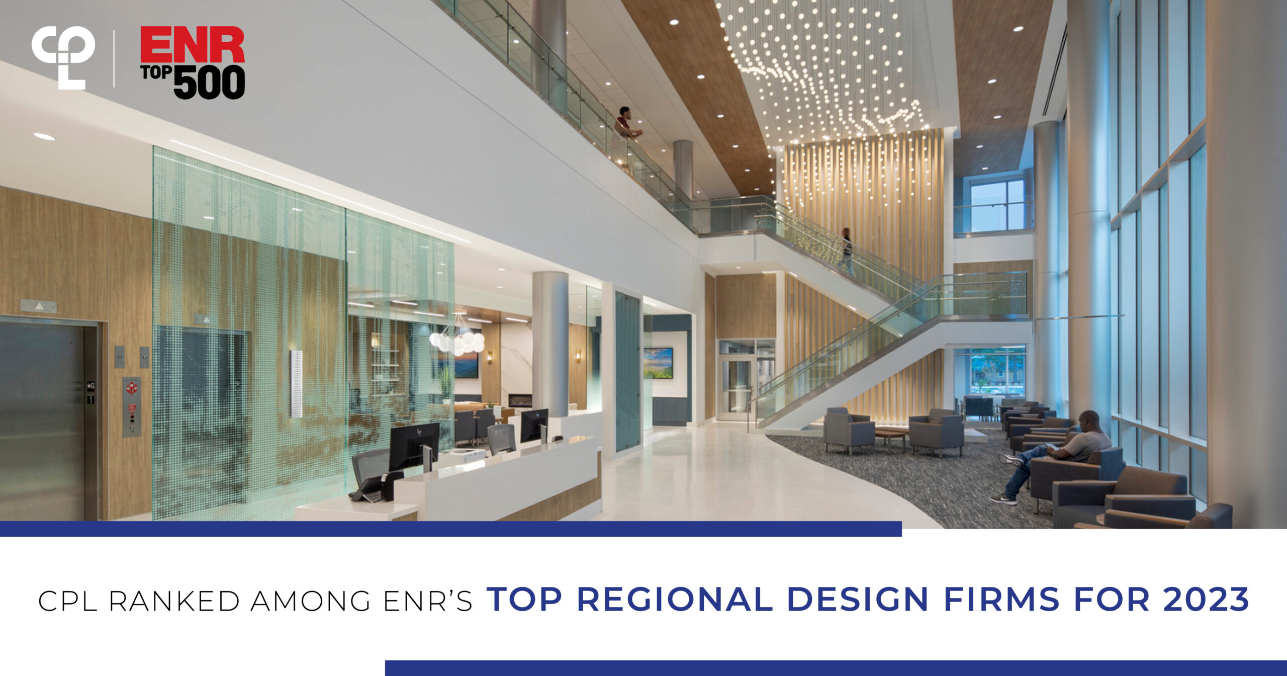 Image shows a hospital lobby design that's spacious and has glass and lighting features. The CPL logo and the ENR (Engineering New Record) Top 500 Logo appear together in the top left corner. At the bottom it reads "CPL ranked among ENR's top regional design firms for 2023"