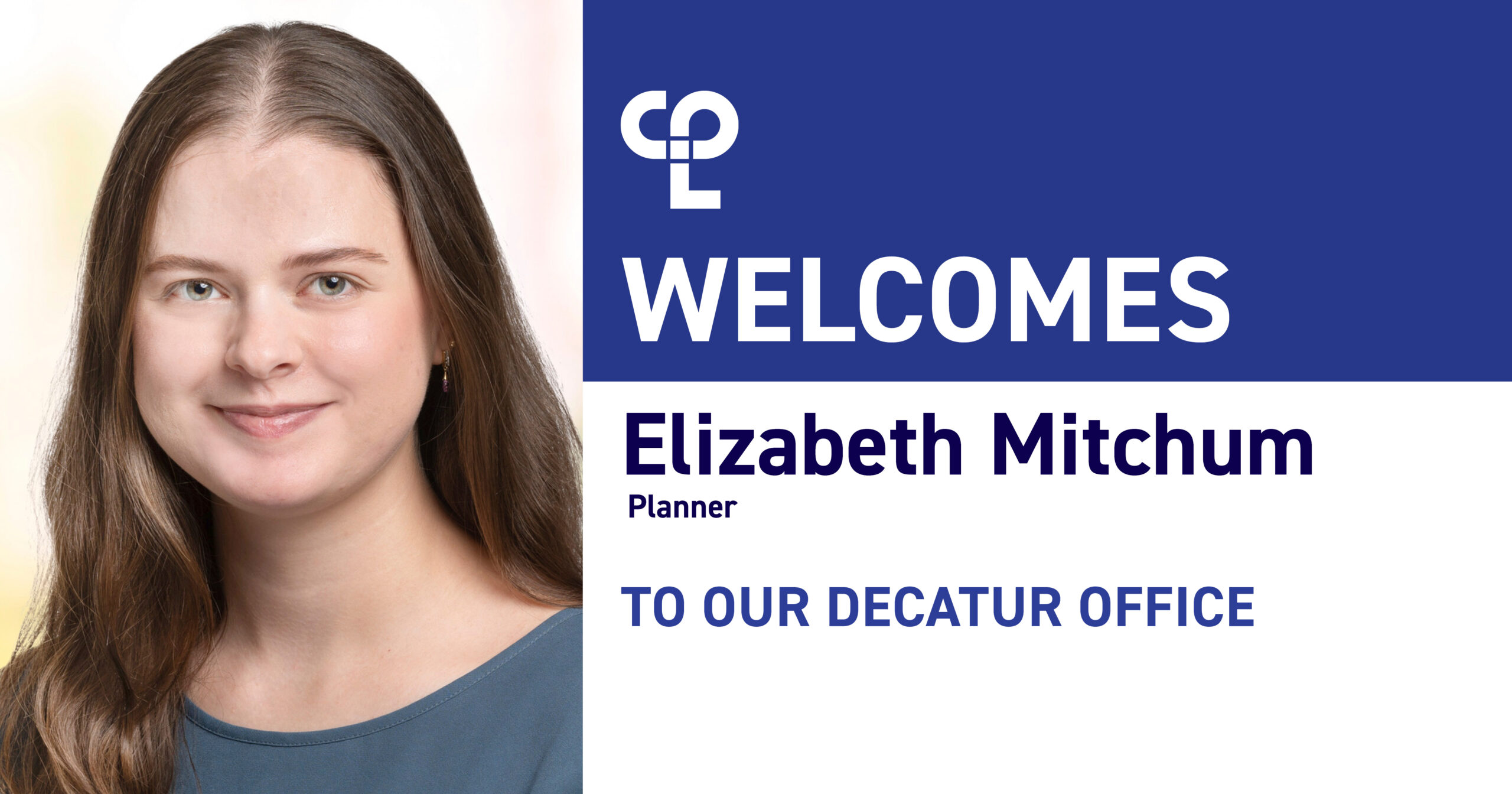 Woman in dark blue shirt next to text that reads "CPL Welcomes Elizabeth Mitchum, Planner, to our Decatur Office"