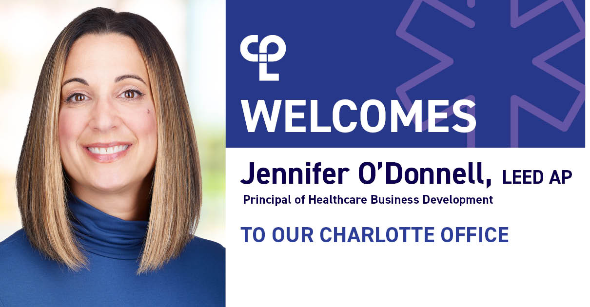 A woman with a blue shirt and to the right of her it reads "CPL welcomes Jennifer O'Donnell, LEED AP Principal of Healthcare Business Development to our Charlotte Office"