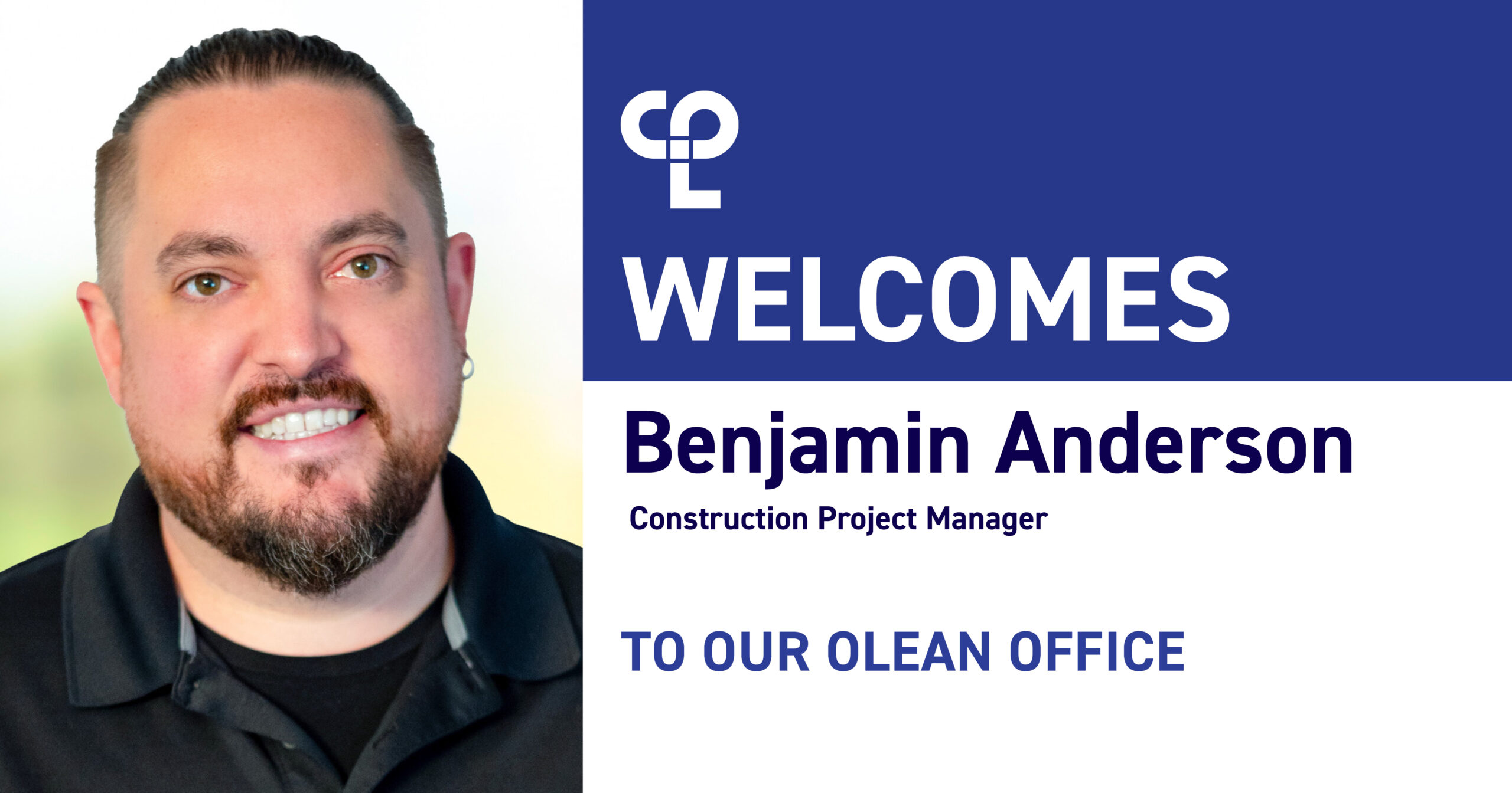 Man wearing black shirt with collar and beard is smiling next to text that reads "CPL Welcomes Benjamin Anderson, Construction Project Manager, to our Olean Office"