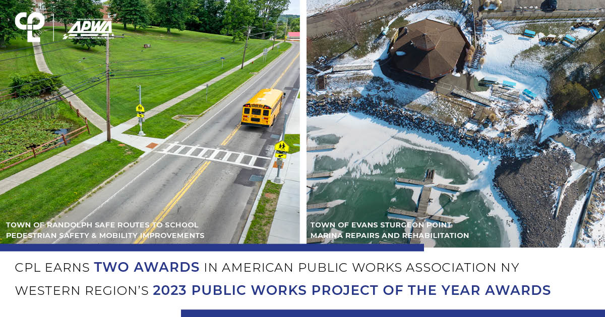 A graphic showing two images side by side. On the left a bus on the road near a crosswalk is shown with the text "Town of Randolph Safe Routes to School Pedestrian Safety & Mobility Improvements" on the right a snowy marina is shown with docks and the text "Town of Evans Sturgeon Point Marina Repairs and Rehabilitation." In the top left corner the white CPL logo is shown with the white American Public Works Association logo. At the bottom it reads "CPL earns Two awards in American Public Works Association NY Western Region’s 2023 Public Works Project of the Year Awards"