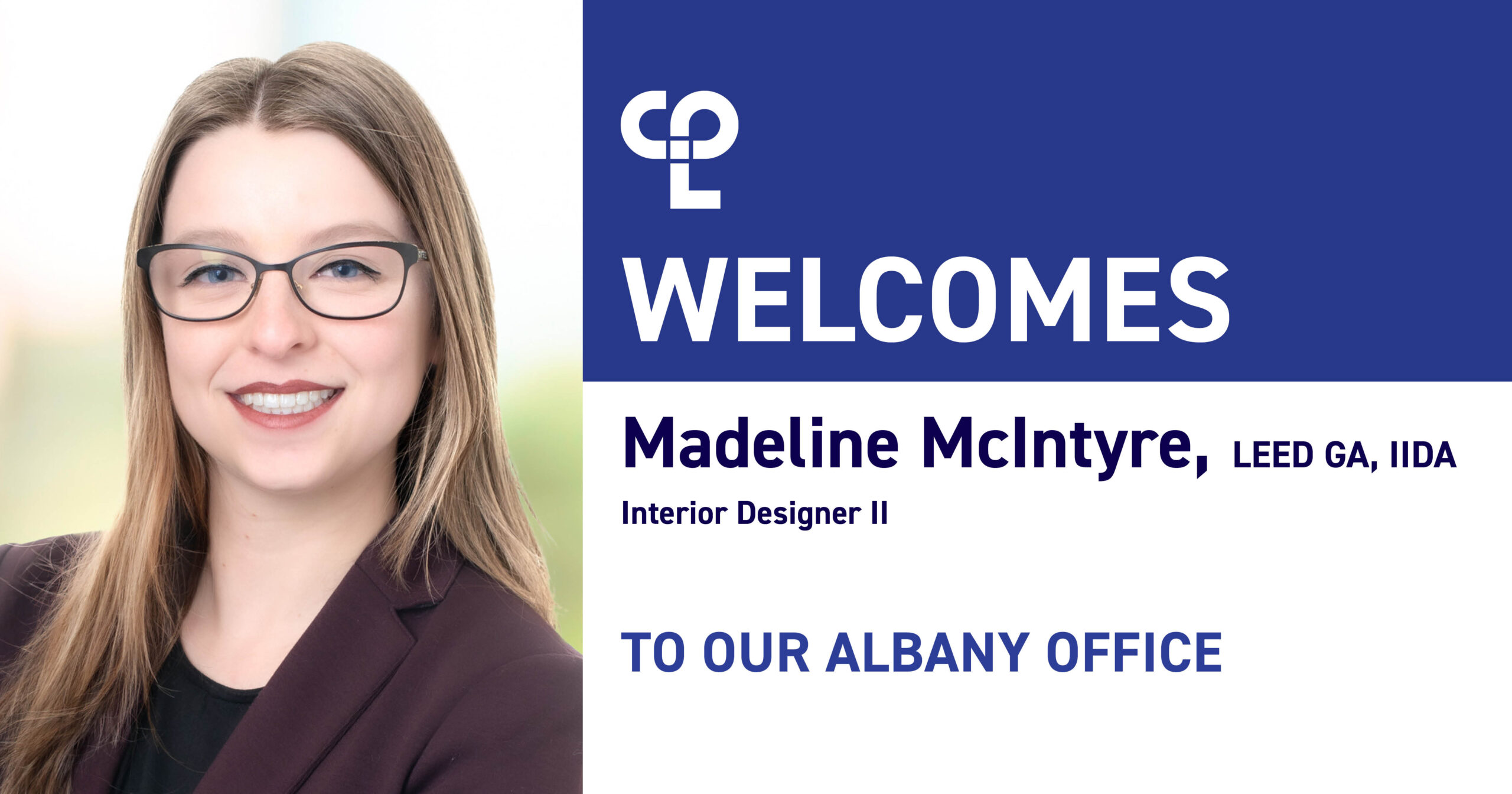 Smiling blonde woman with glasses on green background next to text that reads "CPL Welcomes Madeline McIntyre, LEED GA, IIDA, Interior Designer II to our Albany Office"