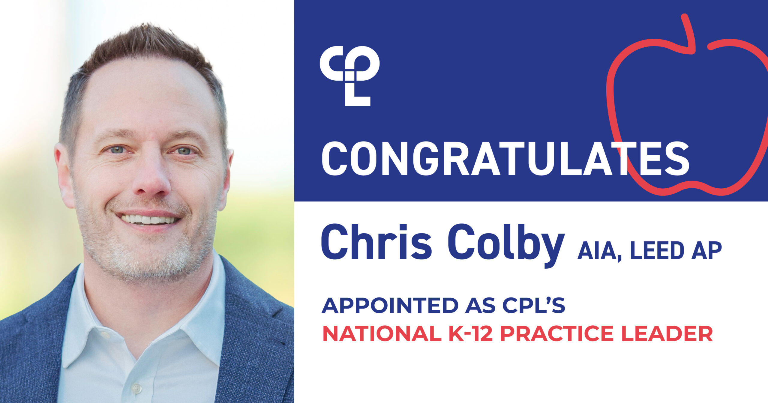 Graphic shows a headshot of Chris Colby on the left. On the right it reads "CPL Congratulates Chris Colby AIA, LEED AP - Appointed as CPL's National K-12 Practice Leader"