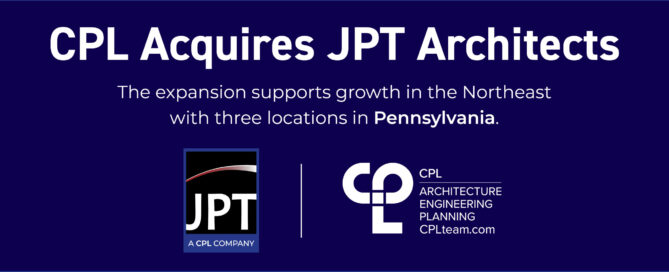 A graphic that reads "CPL Acquires JPT Architects. The expansion supports growth in the Northeast with three locations in Pennsylvania" beneath that the JPT and CPL logos are shown