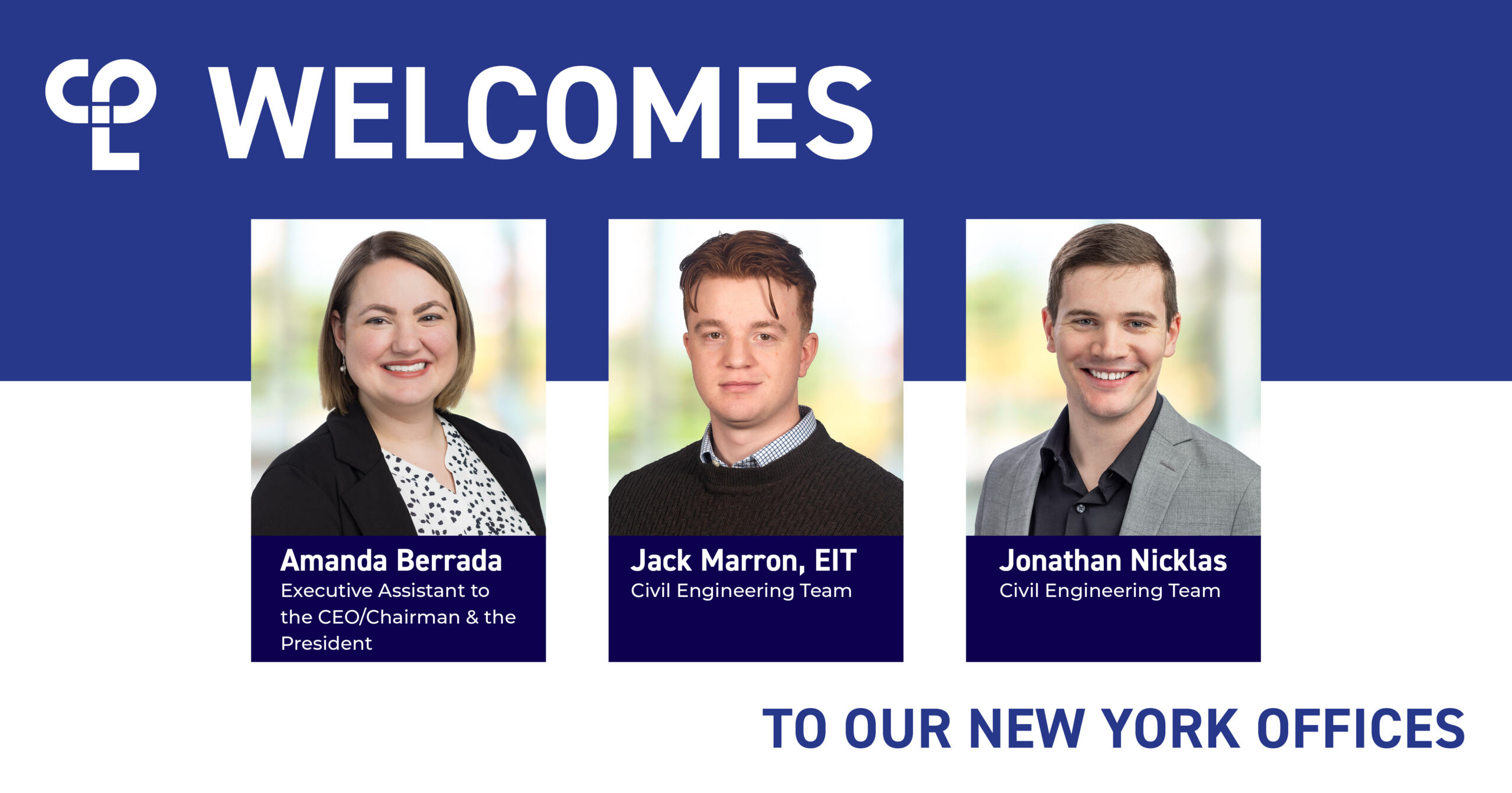 CPL welcomes Amanda Berrada, Jack Marron, EIT, and Jonathan Nicklas to its New York offices. Headshots of each new team member are shown with their names and titles.