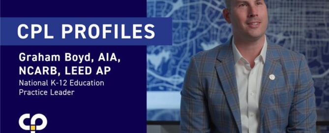 A graphic with Graham Boyd on one side and the other side reads "CPL Profiles: Graham Boyd, AIA, NCARB, LEED AP National K-12 Education Practice Leader" with the CPL logo