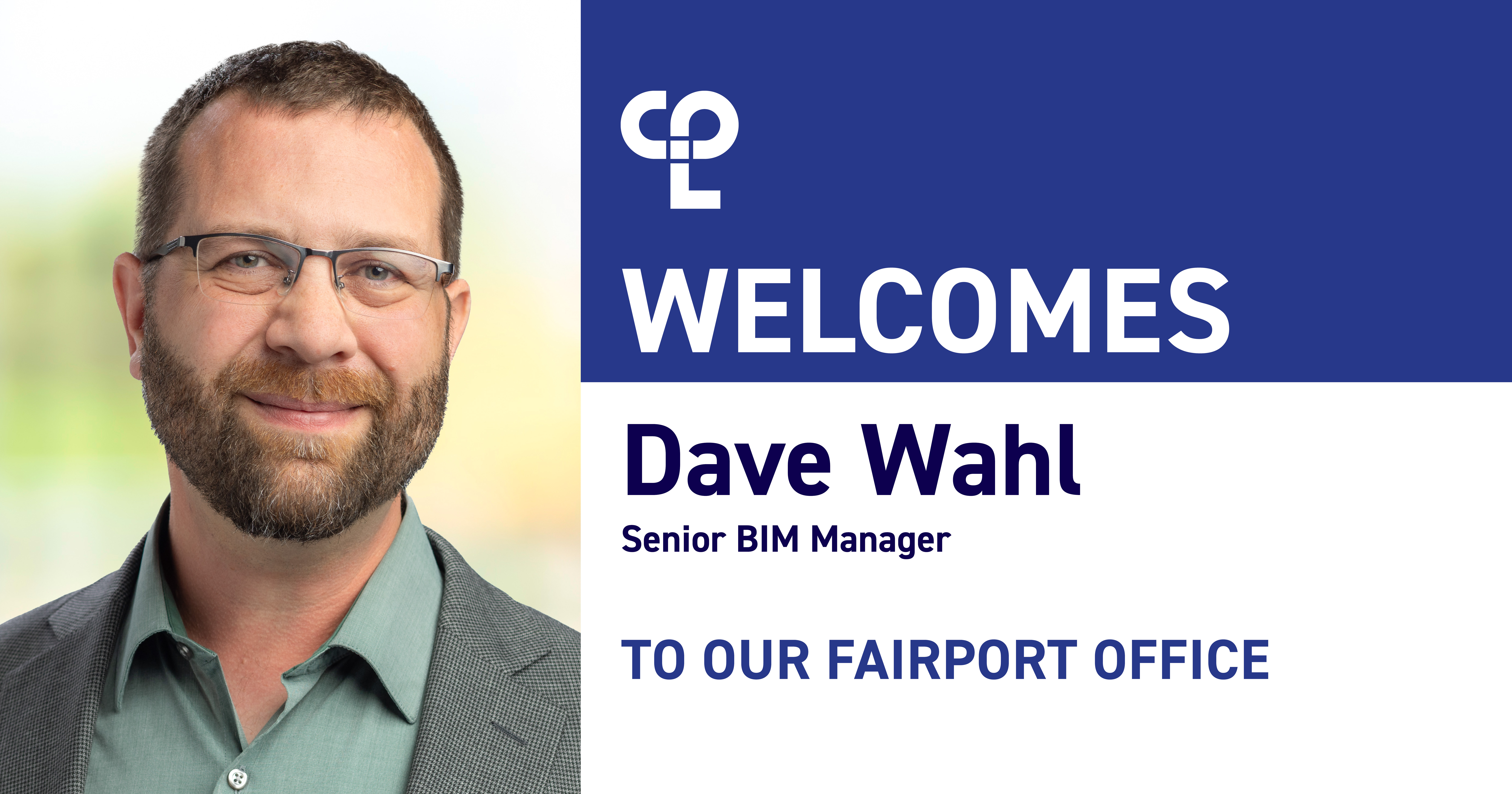 A graphic showing the headshot of Dave Wahl, welcoming him to CPL's Fairport office.